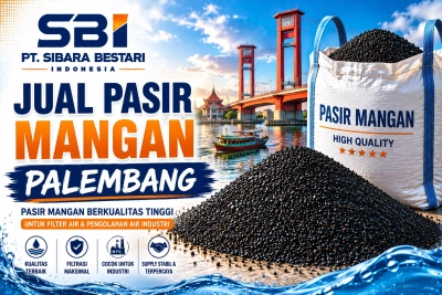 Jual Pasir Mangan Palembang untuk Solusi Air Bersih dan Jernih