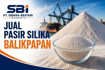 Kualitas dan Spesifikasi Produk Pasir Silika di Balikpapan