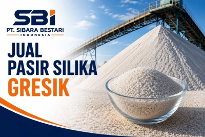 Manfaat Utama Pasir Silika bagi Industri di Gresik