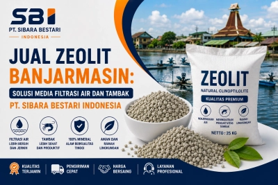 Jual Zeolit Banjarmasin: Solusi Media Filtrasi Air dan Tambak PT. SIBARA BESTARI INDONESIA