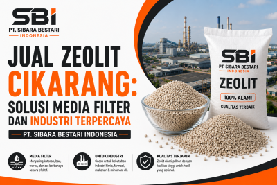 Jual Zeolit Cikarang: Solusi Media Filter dan Industri Terpercaya PT. SIBARA BESTARI INDONESIA