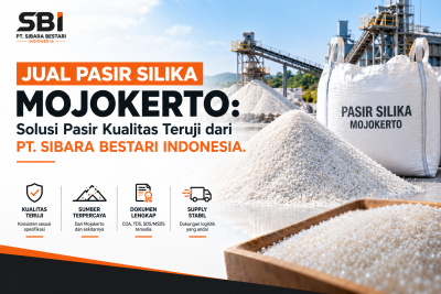 Jual Pasir Silika Mojokerto: Solusi Pasir Kualitas Teruji dari PT. SIBARA BESTARI INDONESIA